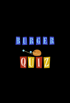 Сериал «Burger Quiz» (2001 – ...)