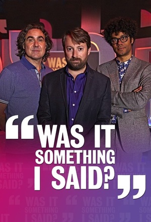 Сериал «Was It Something I Said?» (2013)